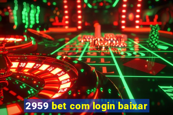 2959 bet com login baixar